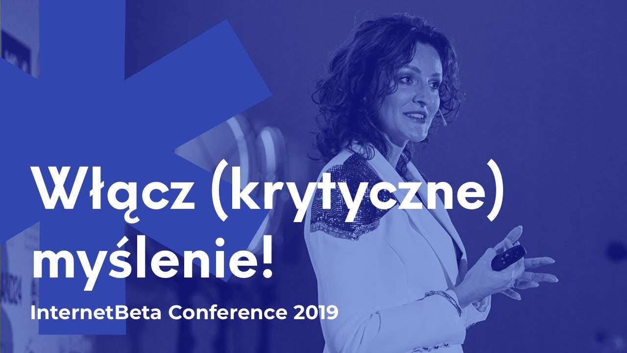 Włącz (krytyczne) myślenie! | Monika Mikowska, CEO Mobee Dick | InternetBeta 2019