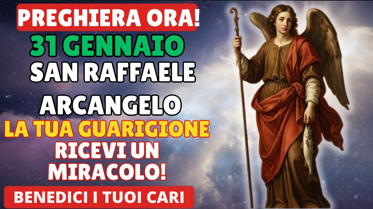 29 GENNAIO – SAN RAFFAELE ARCANGELO - LA PREGHIERA DI GUARIGIONE PIÙ POTENTE PER UNA GRAZIA URGENTE