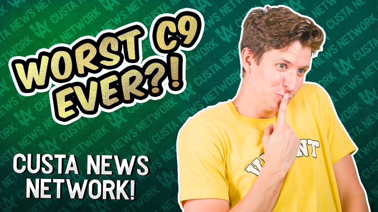 Worst C9 Ever?! - Custa News Network!