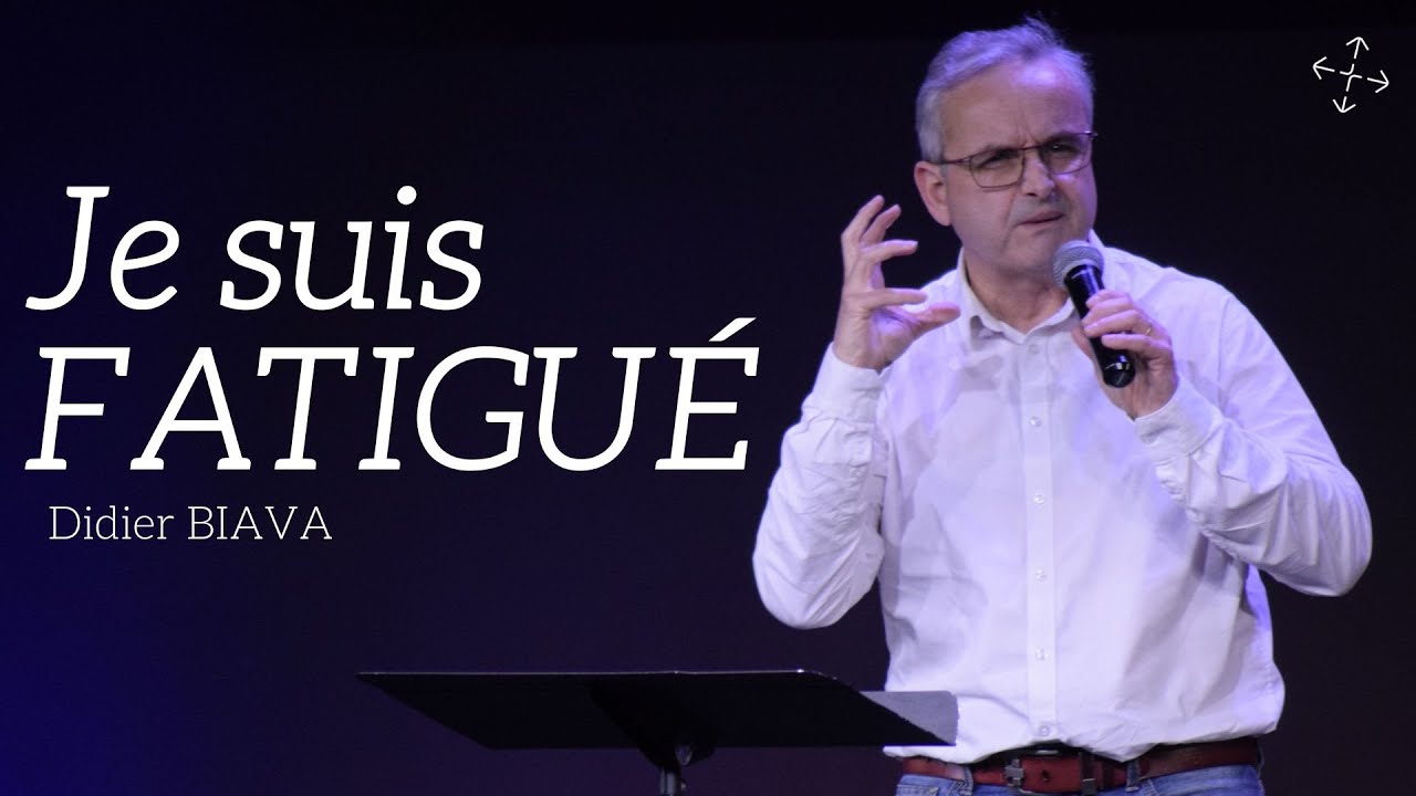 Je suis FATIGUÉ / pst Didier BIAVA