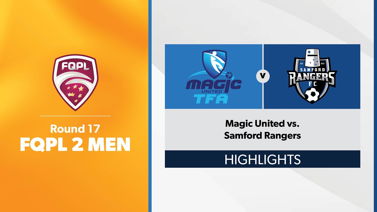 FQPL 2 Men Round 17 - Magic United vs. Samford Rangers Highlights