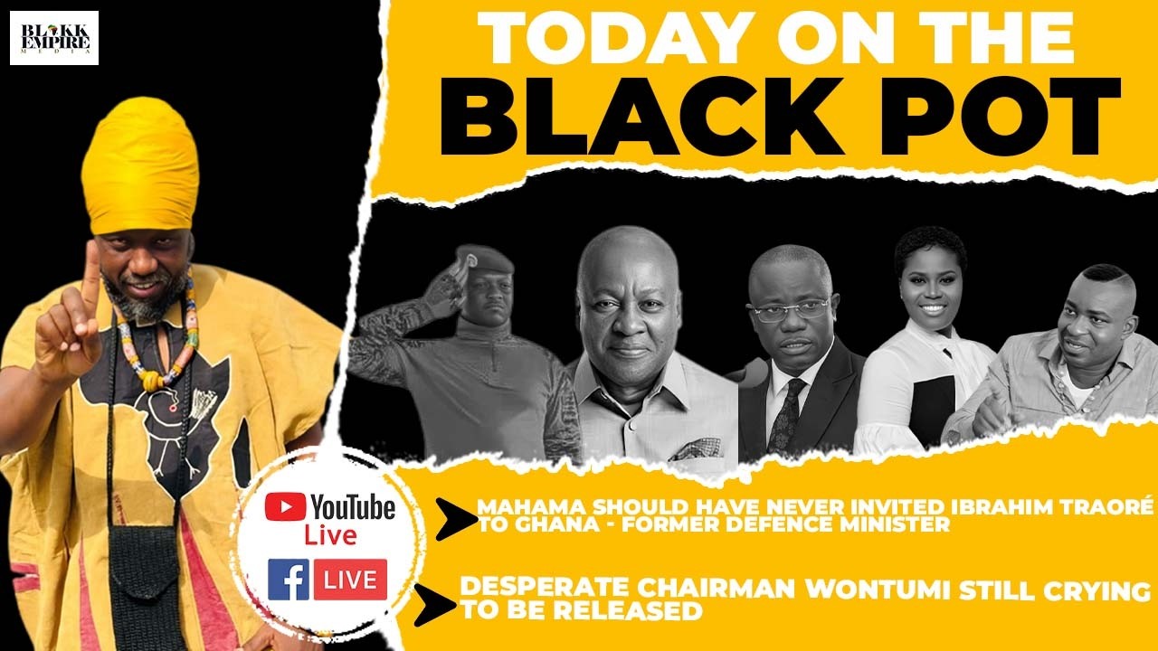 MAHAMA SHOULD HAVE NEVER INVITED IBRAHIM TRAORÉ TO GHANA - FORMER DEFENCE MINISTER