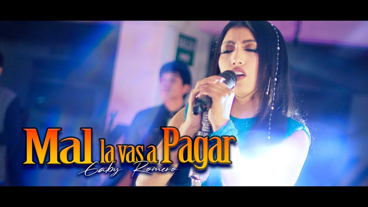 Gaby Romero - Mal la vas a pagar (Video oficial)