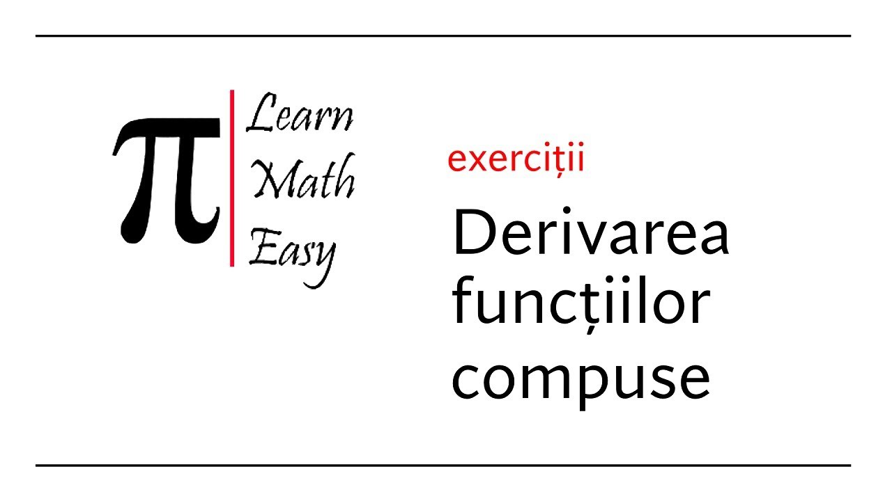 Derivarea functiilor compuse exercitii matematica