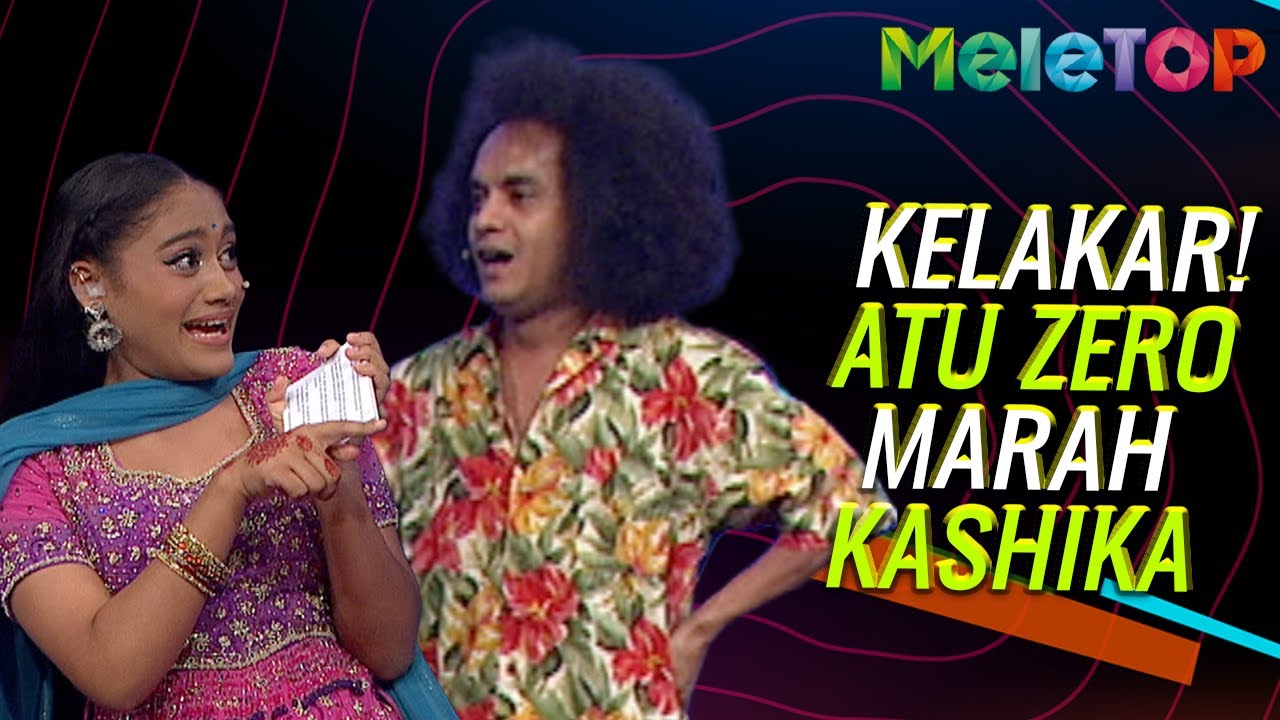 Kelakar! Atu Zero Marah Kashika | MeleTOP | Nabil & Kashika