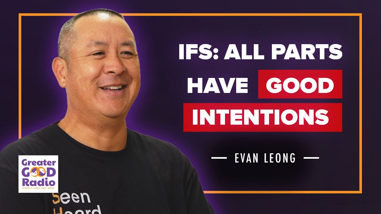 Evan Leong on IFS: Understanding Internal Family Systems Therapy