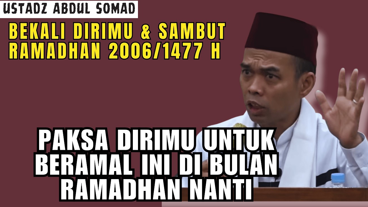 Jangan Lewatkan Amalan Ini, Jadikan Bekalmu Menyambut Ramadhan - Ustadz Abdul Somad