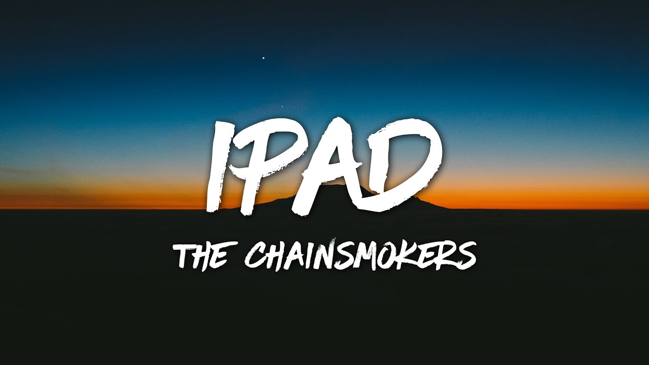 The Chainsmokers - iPad (Lyrics)