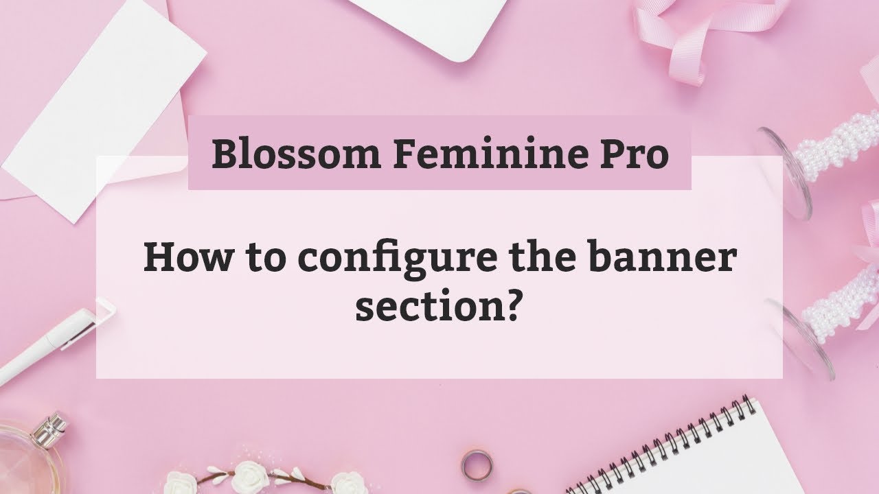 How to configure the banner section | Blossom Feminine Pro WordPress Theme