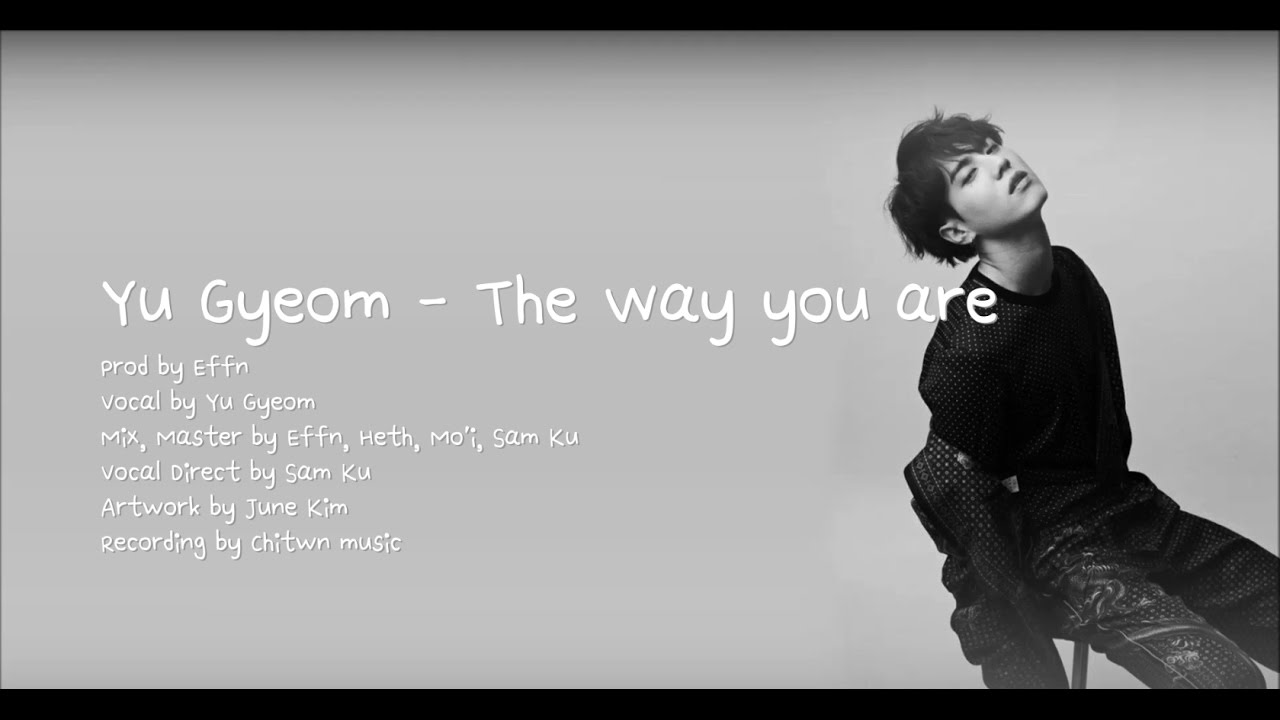 [Han/中字/Eng] YuGyeom of GOT7 - The Way You Are (그대로)