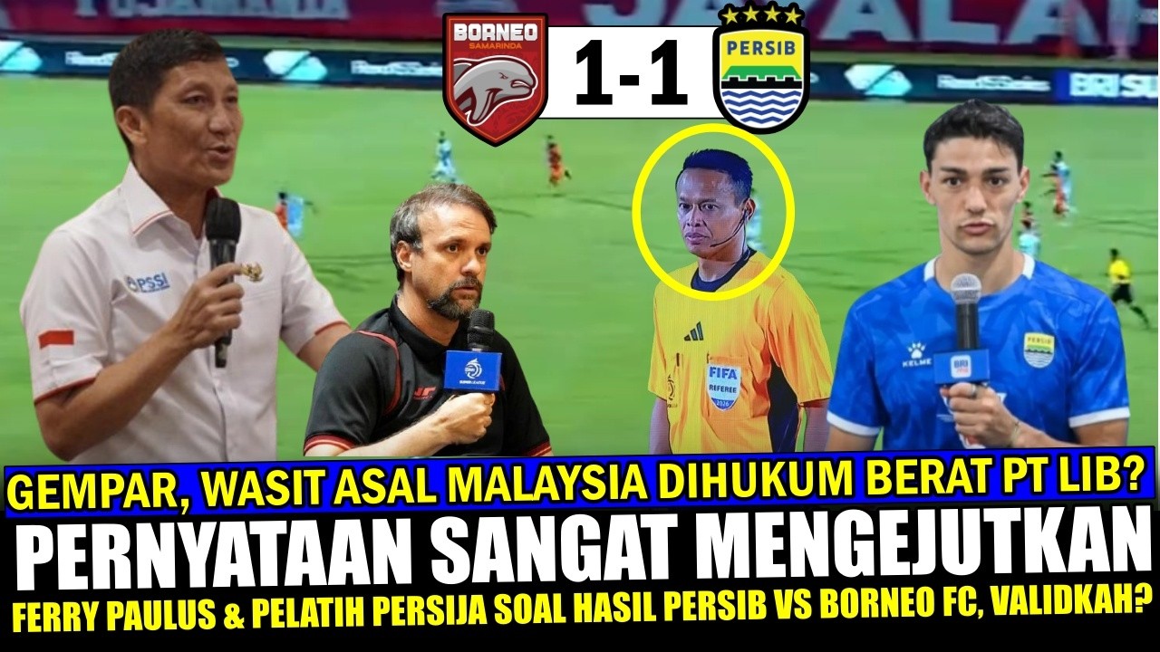🔵 KEPUTUSAN TEGAS❓ Ferry Paulus & M Souza Beri Komentar MENGEJUTKAN Persib vs Bornero FC ~ Really?