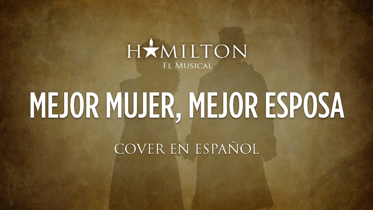 BEST OF WIVES AND BEST OF WOMEN - HAMILTON EL MUSICAL - Cover en Español