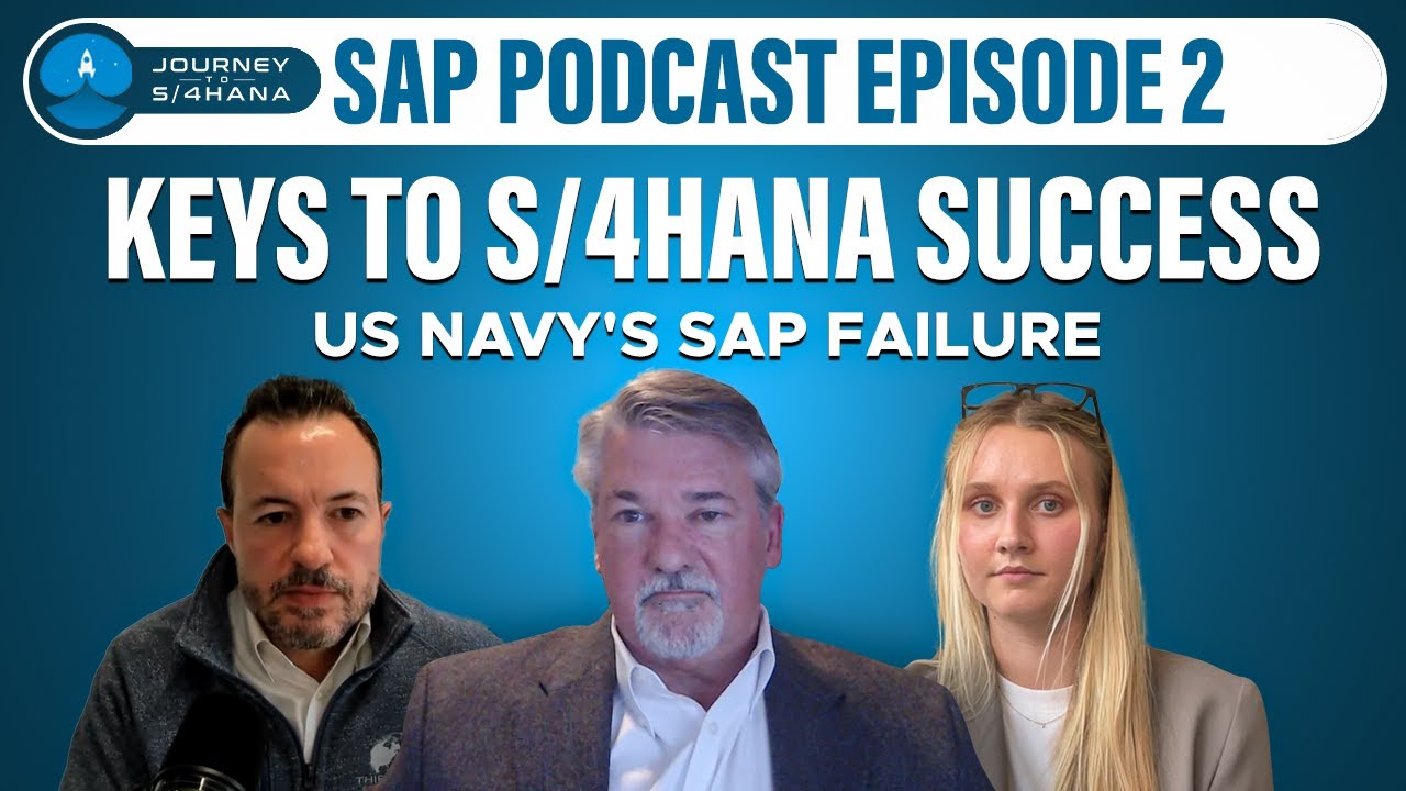 Journey to S/4HANA Ep2: Keys to S/4HANA Success, Lessons from US Navy's SAP Failure