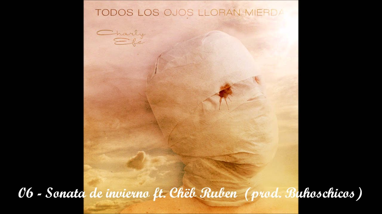 Charly Efe con Ch&euml;b Ruben - Sonata de invierno - produce Buhoschicos