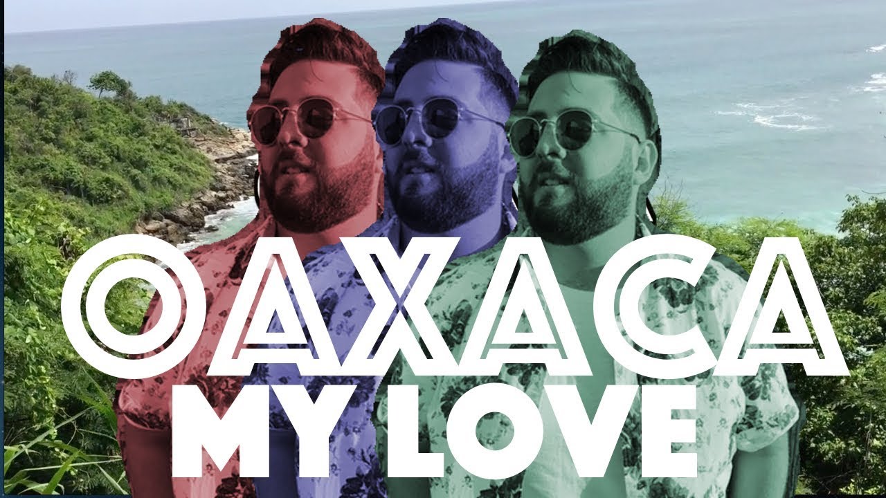 Oaxaca my love