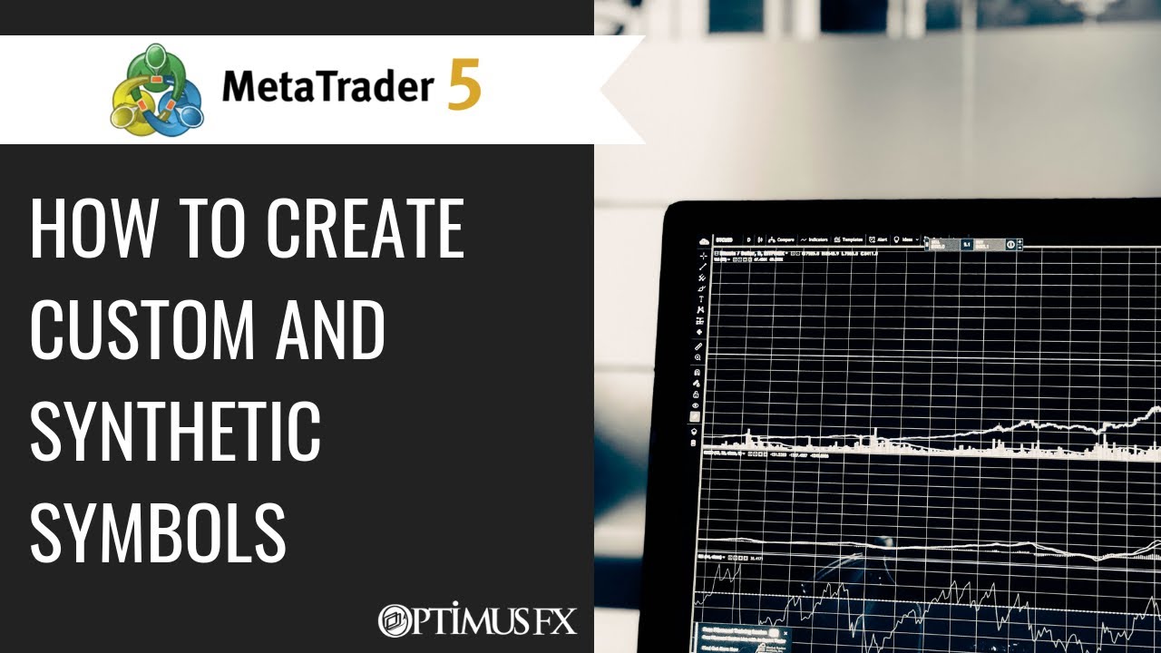 MetaTrader 5 - How to Create Custom and Synthetic Symbols