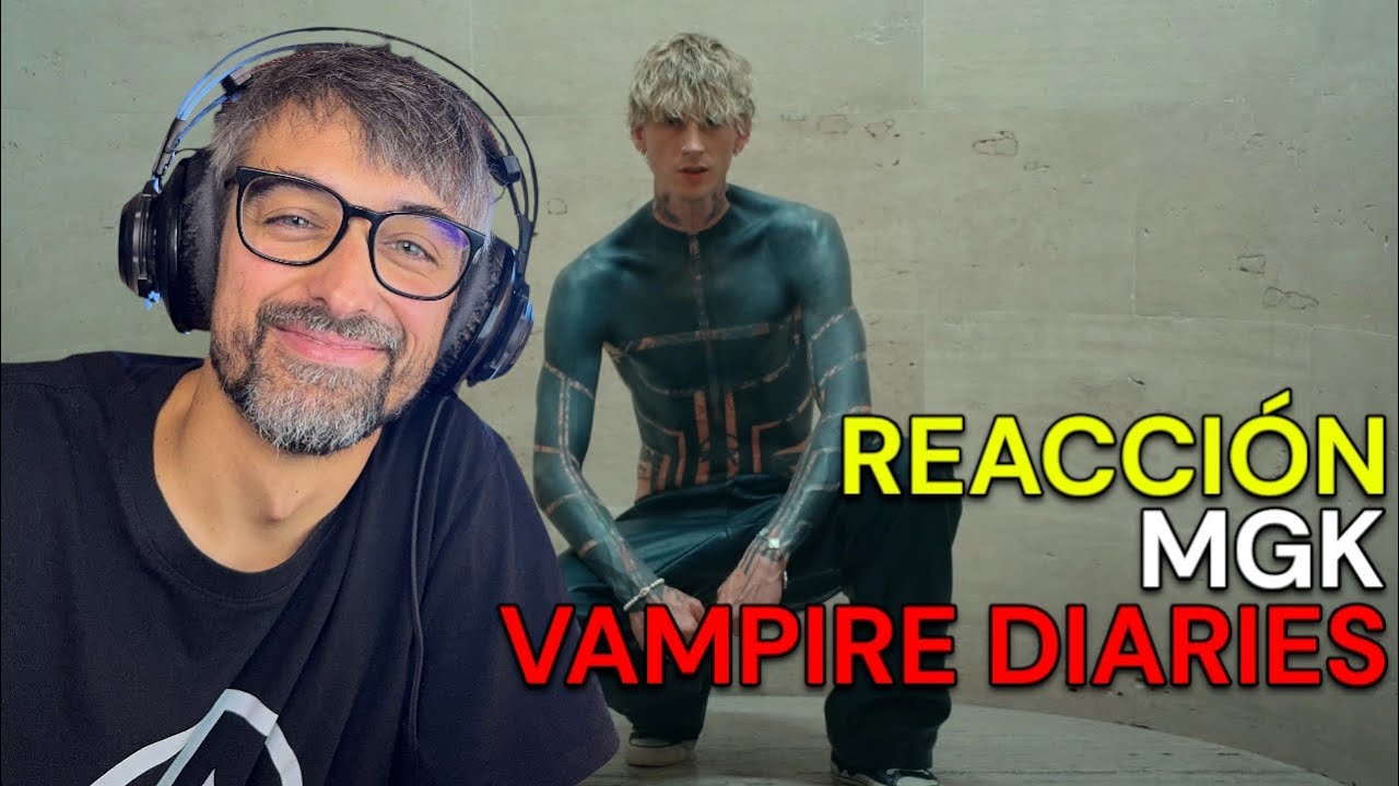 MGK - Vampire Diaries | REACCIÓN