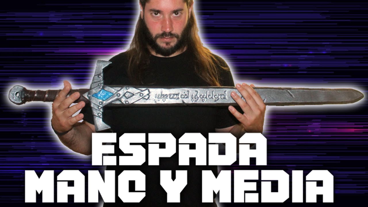 ESPADA M&Aacute;GICA DE MANO Y MEDIA - Como hacer desde cero - Larp / Softcombat / Cosplay