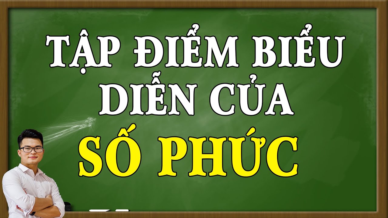 Số Phức (Toán 12) - Buổi 2: Tập Điểm Biểu Diễn Số Phức | Thầy Nguyễn Phan Tiến
