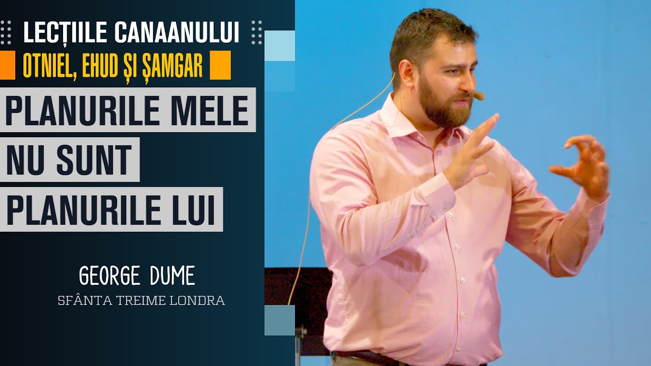 PLANURILE MELE NU SUNT PLANURILE LUI • George Dume • Biserica Sfânta Treime Londra • 2022