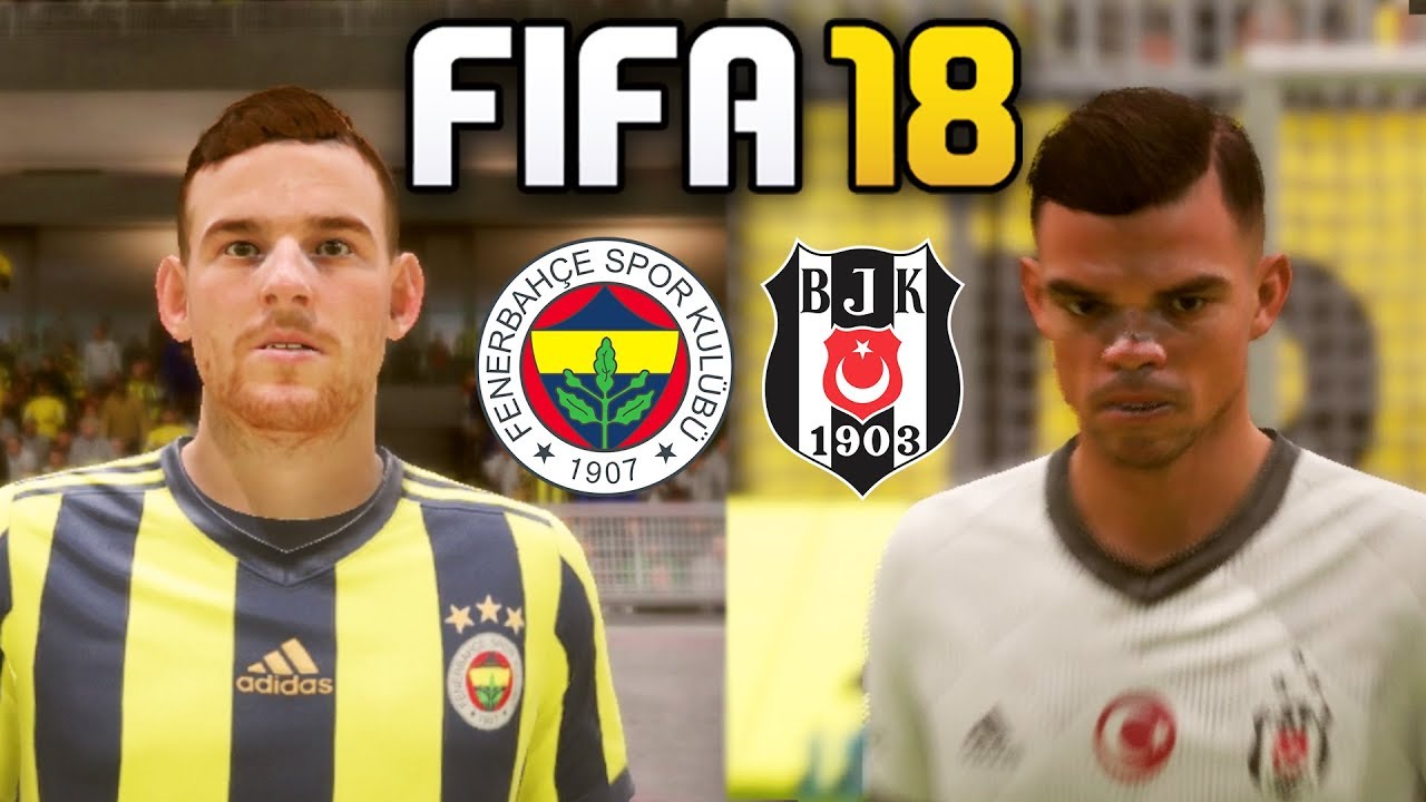 FIFA 18 - FENERBAHÇE vs. BEŞİKTAŞ DERBİSİ! (Tam Sürüm) 🔥 Oyuncu Yüzleri!