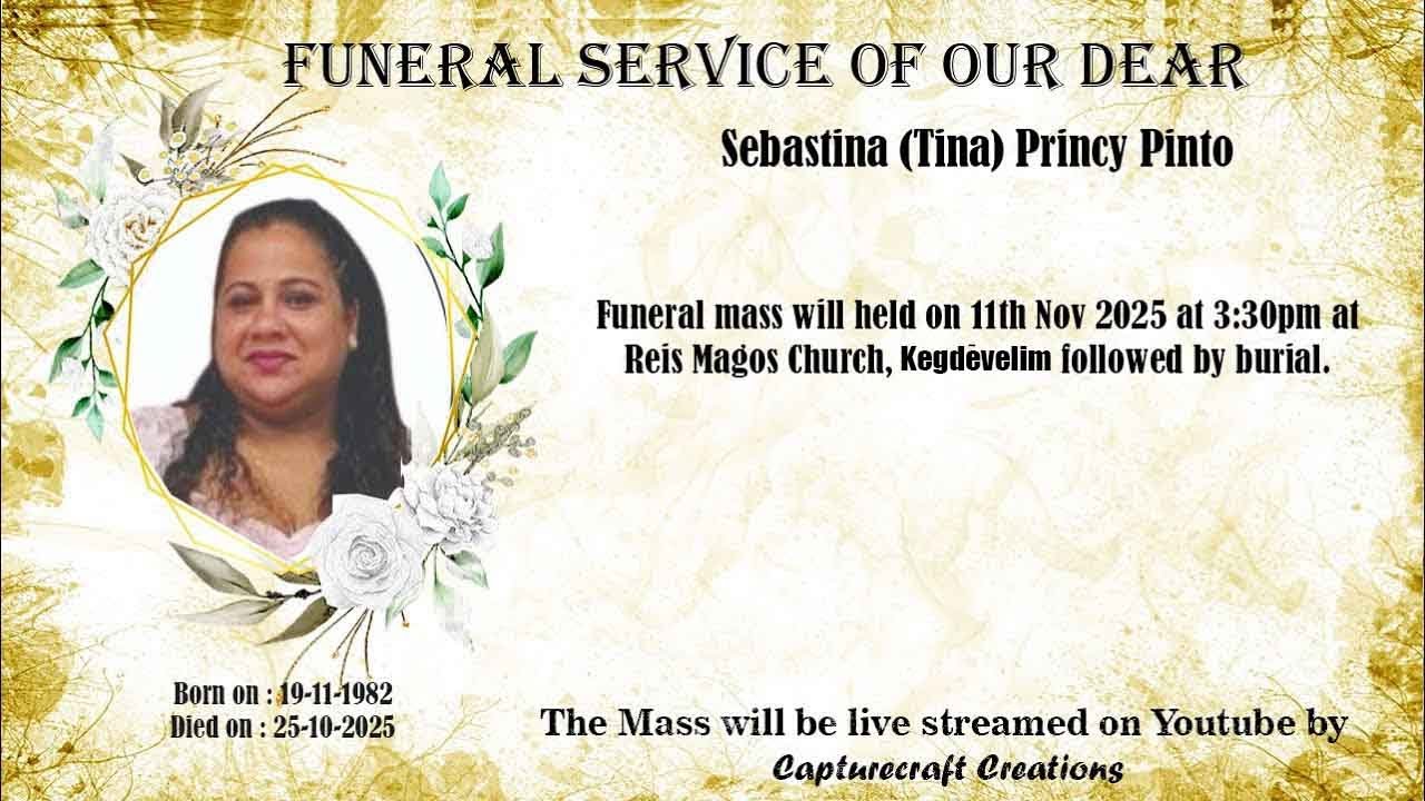 Funeral of Sebastina (Tina) Princy Pinto | 03.30pm | 11-11-25 |  Reis Magos Church, Kegdevelim