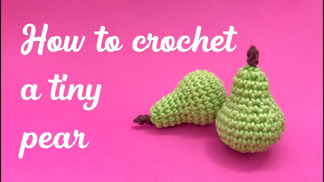 How to Crochet a Tiny Pear