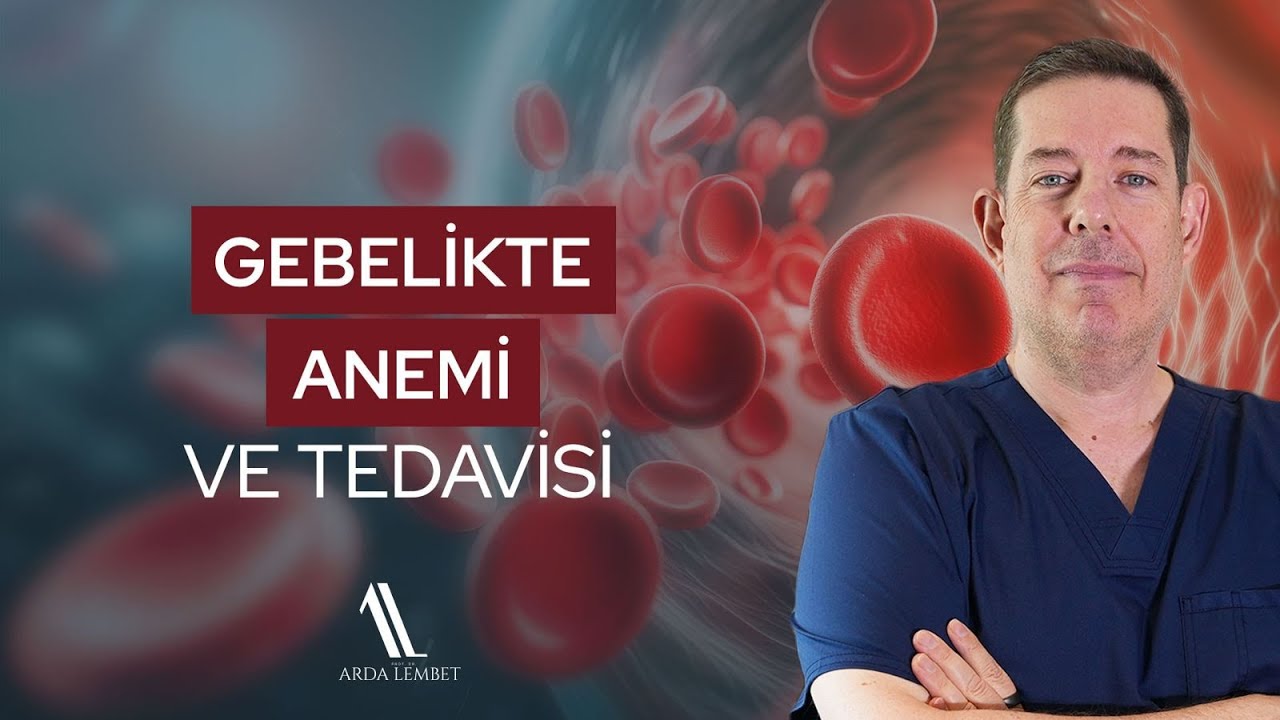 Gebelikte Anemi ve Tedavisi - Prof. Dr. Arda Lembet