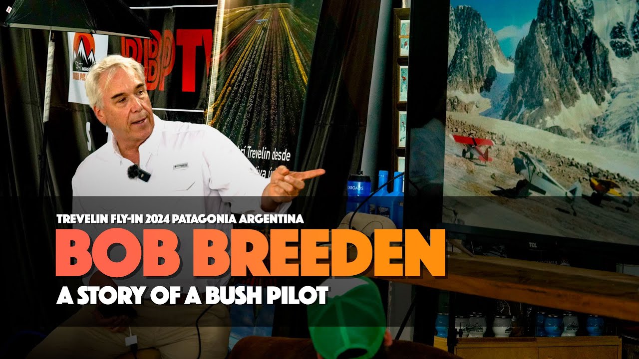 BOB BREEDEN - A Story of a Bush Pilot - Trevelin Fly-In 2024