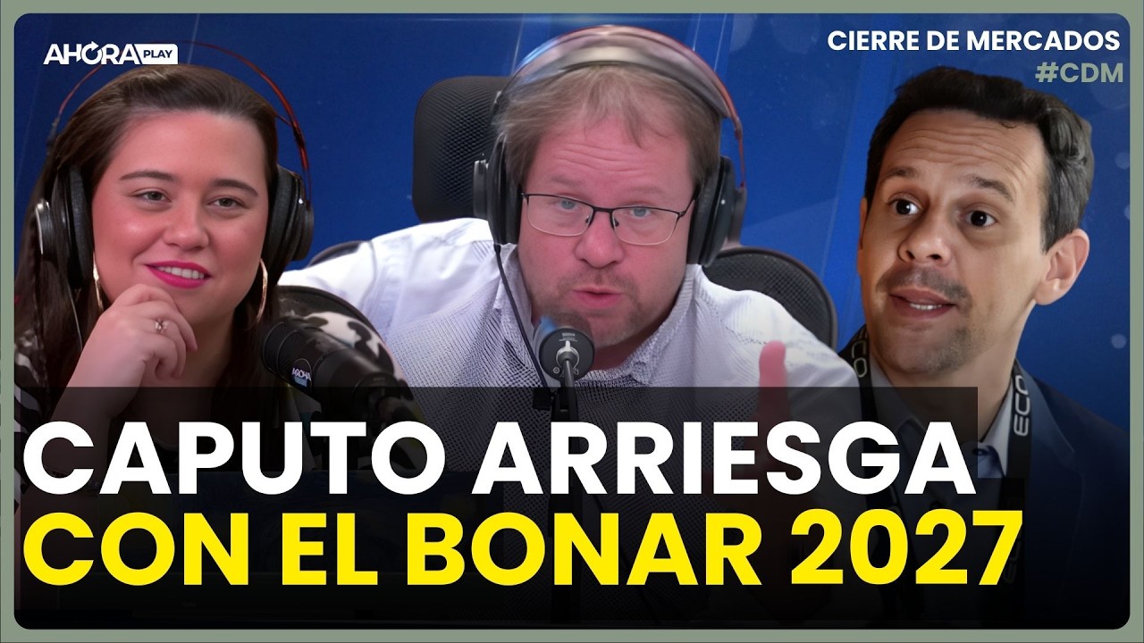 CAPUTO ARRIESGA: BONAR 2027. CON FAUSTO SPOTORNO I Carlos Burgueño y Girón #CierreDeMercados