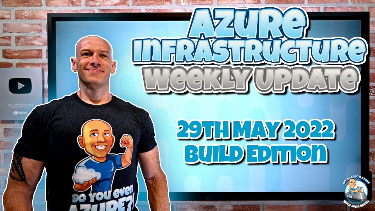 Azure Infrastructure Update - 29th May 2022 - BUILD Edition