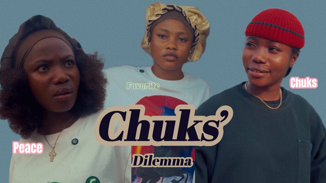 CHUKS&rsquo; DILEMMA - CHUKS, SYMPLYPEACE, FAVOURITE