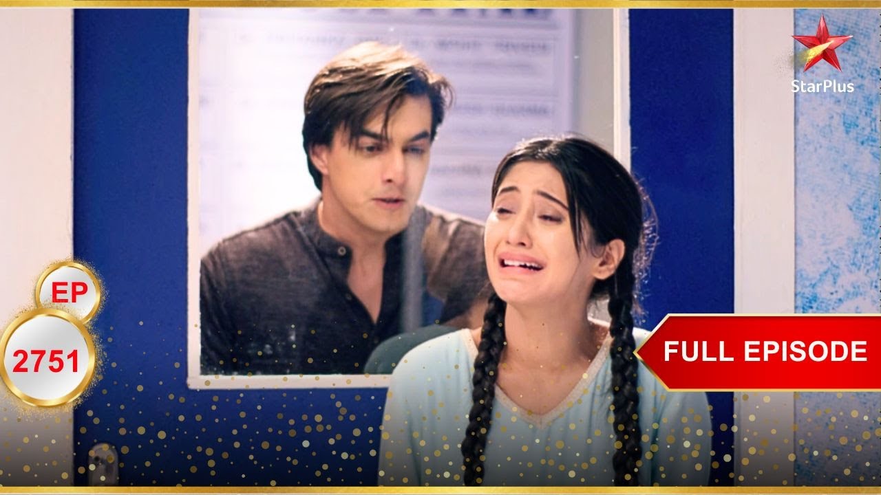 Kartik ने Naira को मनाने की कोशिश की! | Full Ep. 2751 | Yeh Rishta Kya Kehlata Hai