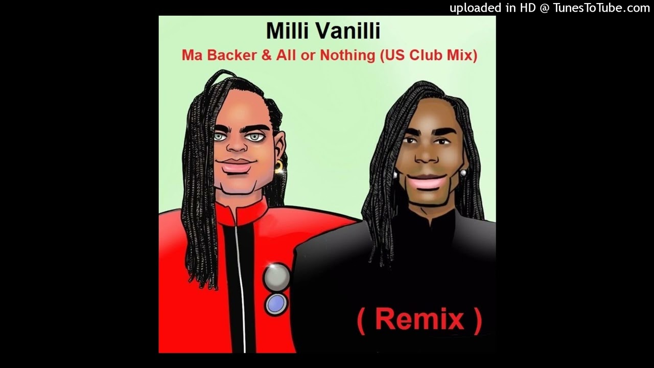 Milli Vanilli - Ma Backer & All or Nothing (US Club Mix)