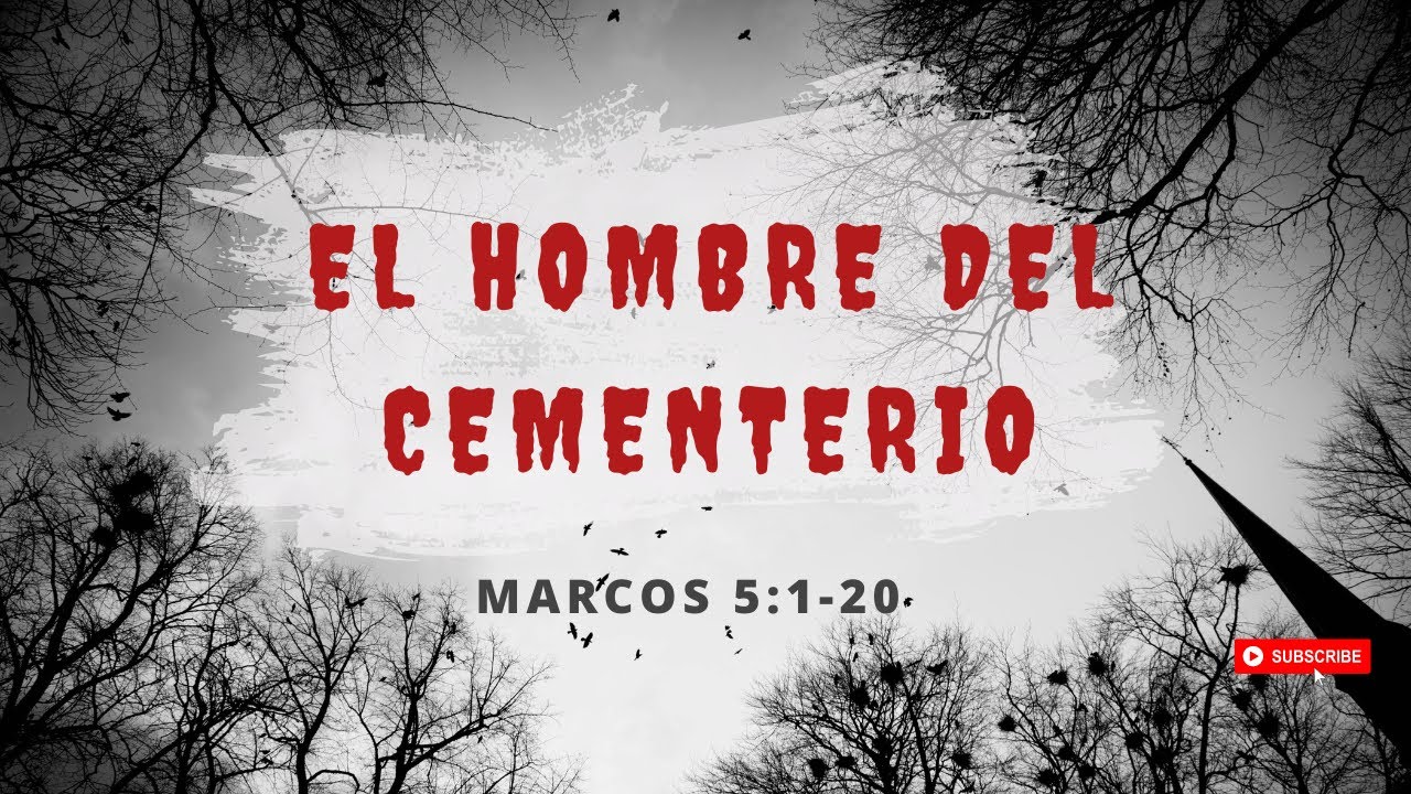 EL HOMBRE DEL CEMENTERIO  MARCOS 5:1-20