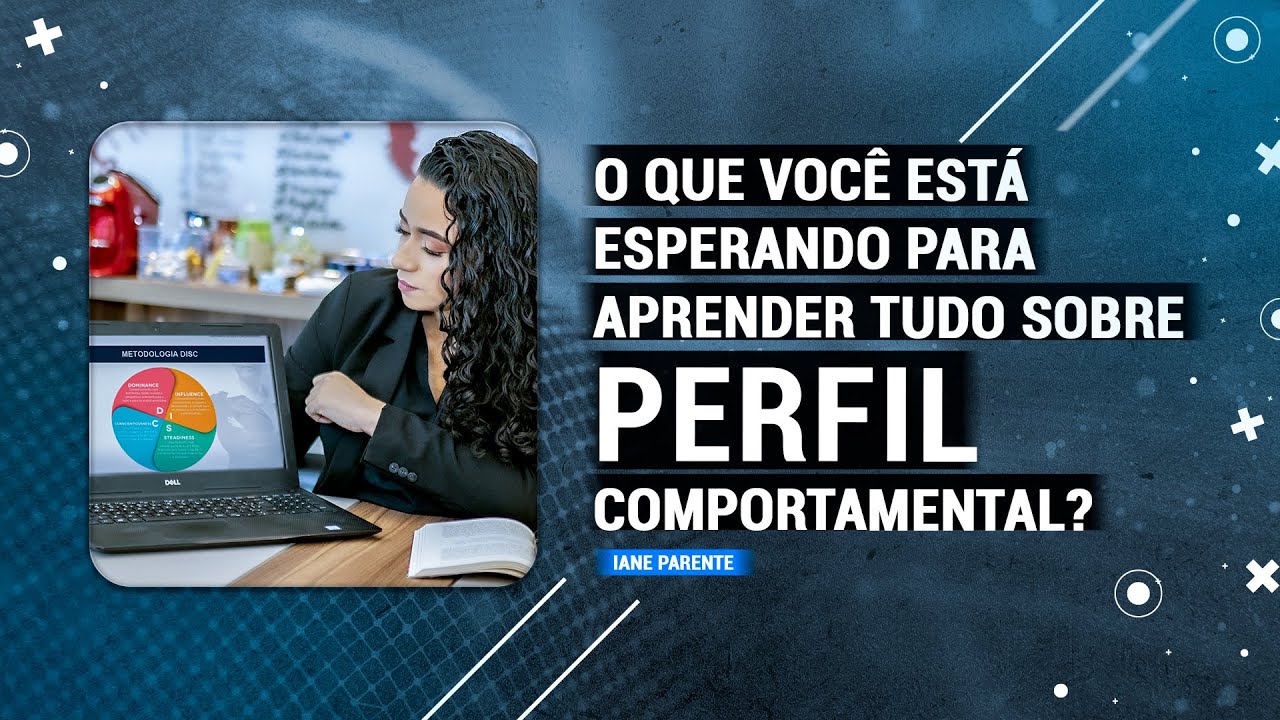 O que voc&ecirc; est&aacute; esperando para aprender tudo sobre Perfil Comportamental?
