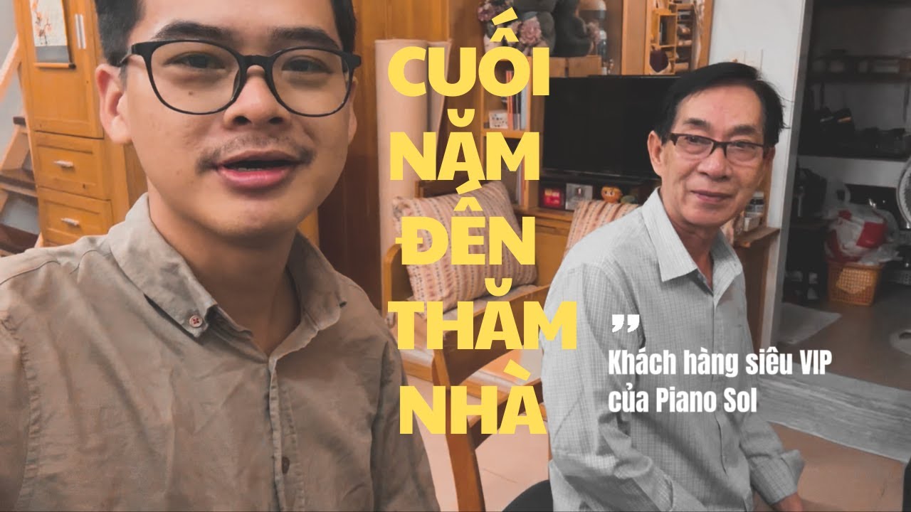 Cuối Năm Đến Thăm Nhà khách Hàng Siêu VIP Của Piano Sol
