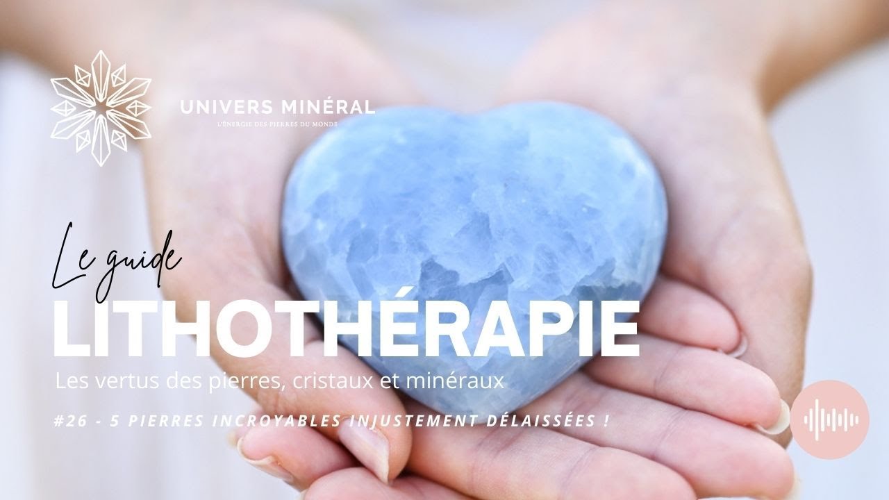 Lithothérapie #26 - 5 pierres incroyables injustement délaissées 😱 !