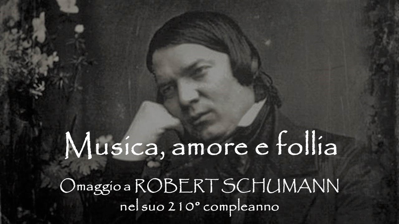 MUSICA, AMORE E FOLLIA: omaggio a ROBERT SCHUMANN