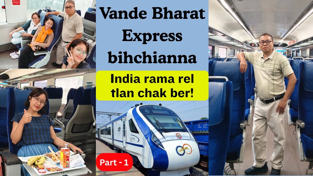 India rama rel tlan chak ber bihchianna Part - 1 | Vande Bharat | David Hmar train travel tips