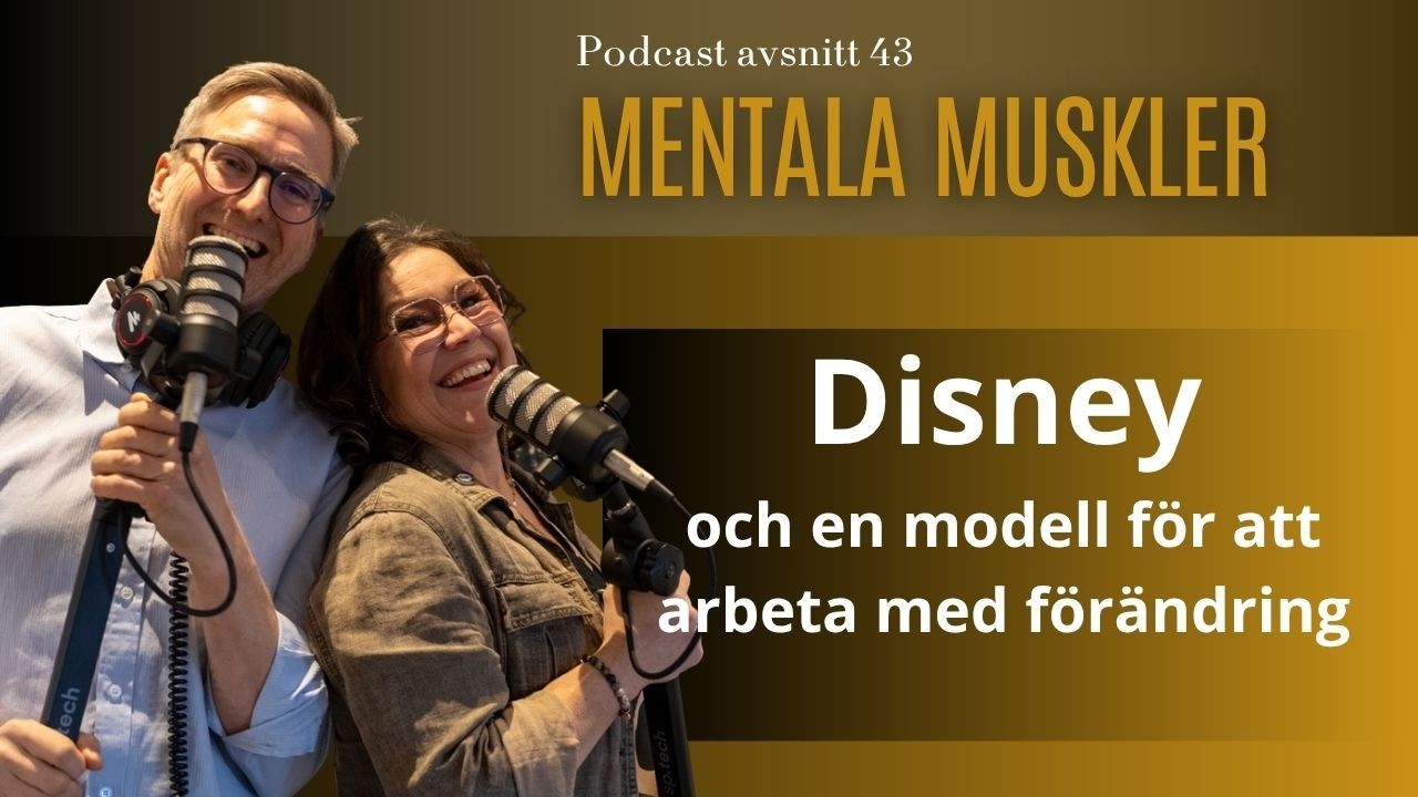 Mentala Muskler - Avsnitt 43 - Disneymodellen för företagsutveckling