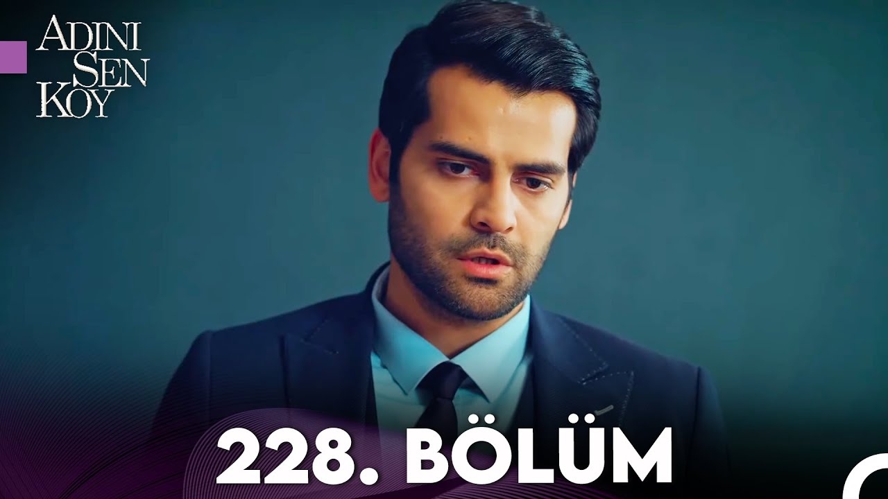 Adını Sen Koy 228. Bölüm (Uzun Versiyon)