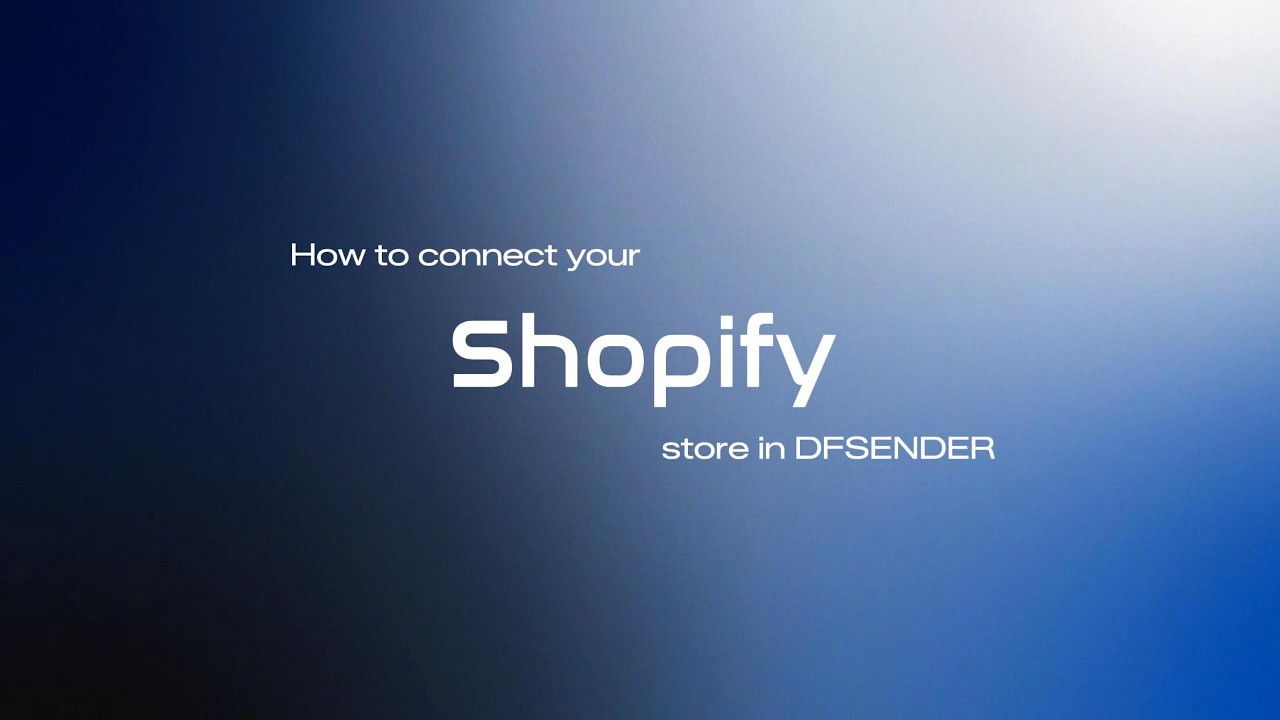 How to Connect Shopify Store in DFSENDER to Automate Digital Product Delivery and More
