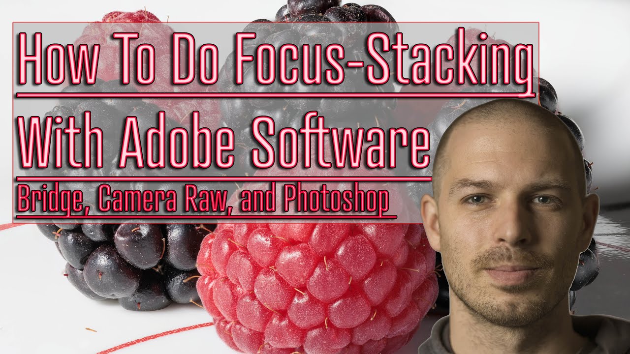 How to do Focus stacking with Adobe Bridge, Camera Raw, and Photoshop | Photo Stacking Tutorial