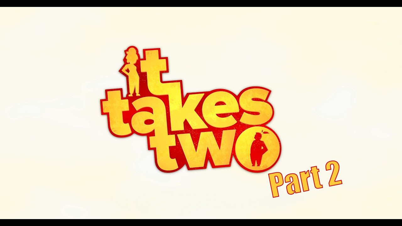 IT TAKES TWO Part 2