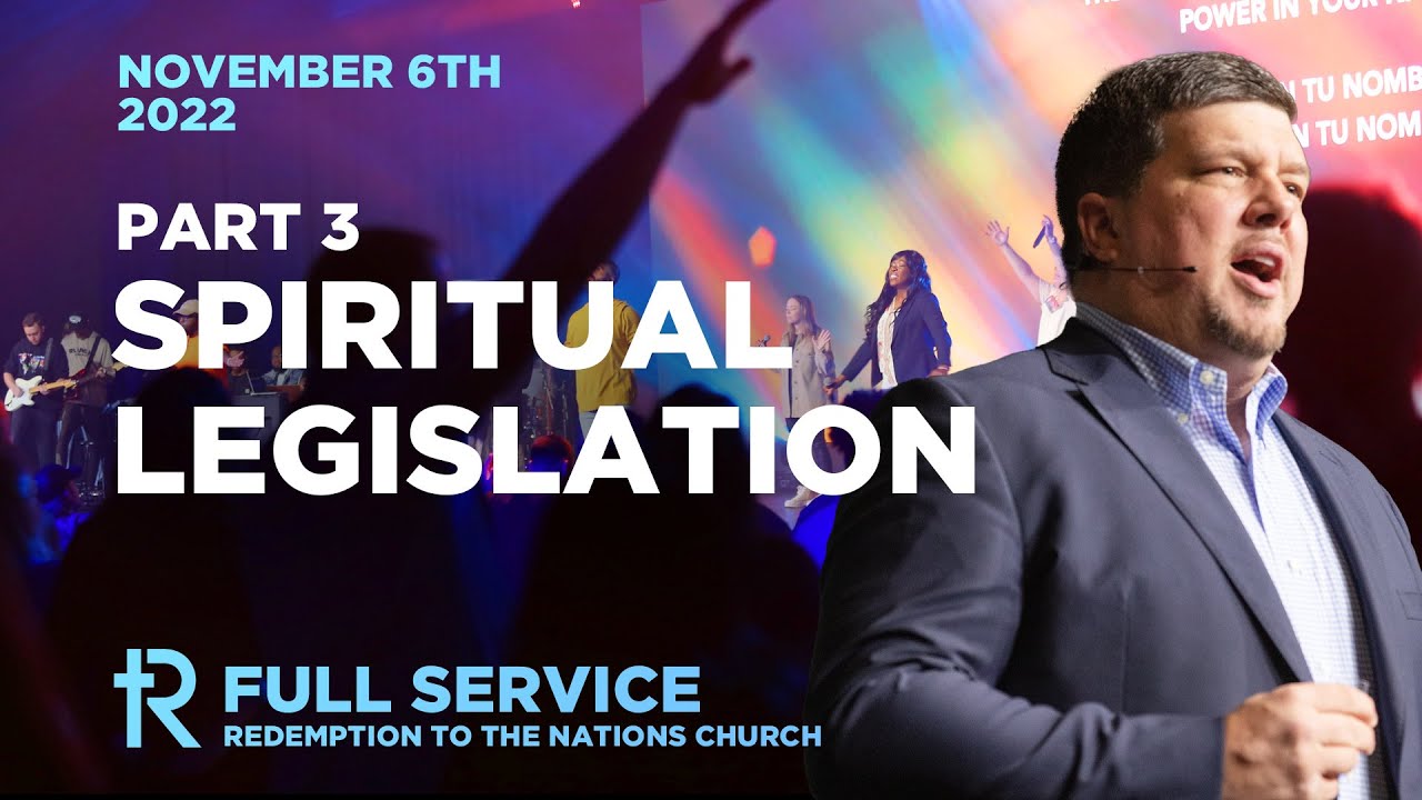 Spiritual Legislation Part 3: Binding and Loosing | Full Service | November 6, 2022
