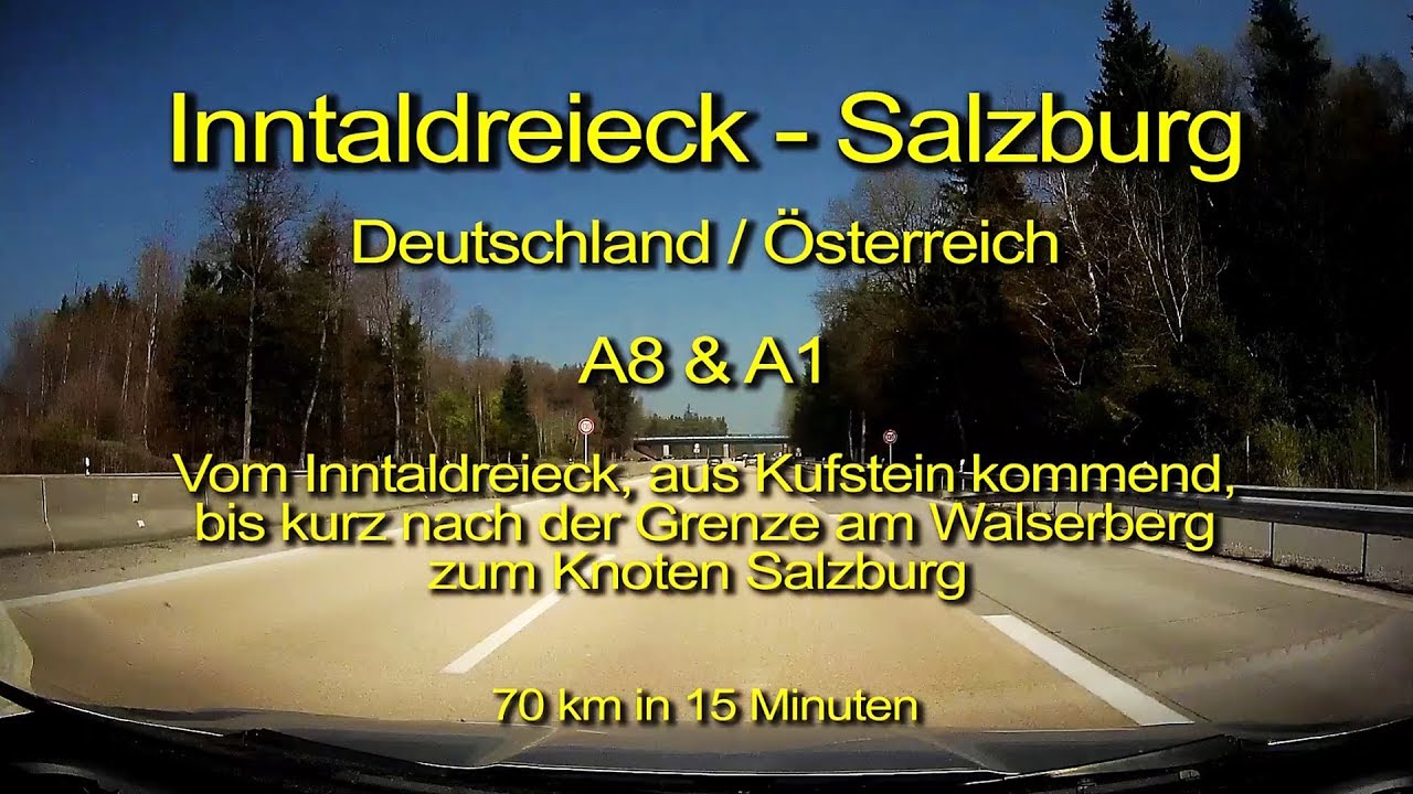 Vom Inntaldreieck nach Salzburg – A8 & A1 – Deutschland / Österreich - Komplette Länge