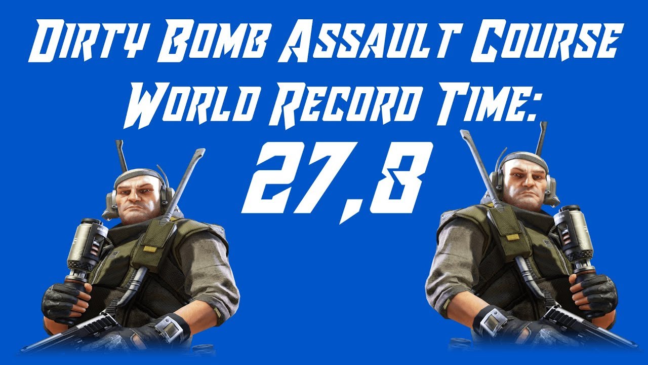 Dirty Bomb: World record Assault Course (27.8 seconds)