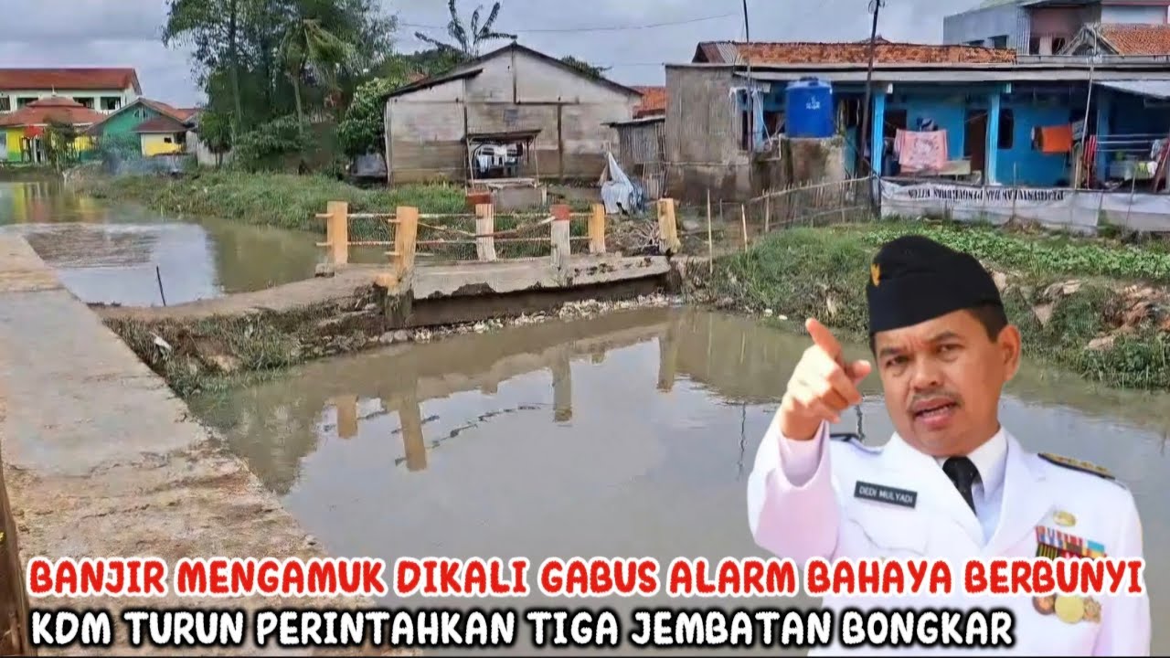BANJIR MENGAMUK KALI GABUS ALARM BAHAYA BERBUNYI KDM TURUN LANGSUNG PERINTAHKAN 3 JEMBATAN DIBONGKAR