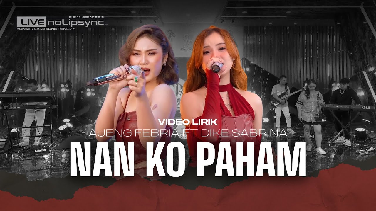 AJENG FEBRIA dan DIKE SABRINA Nyanyi Bareng di Video Lirik - NAN KO PAHAM